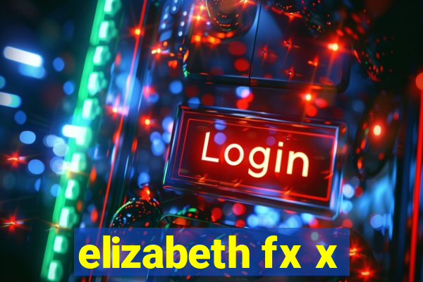 elizabeth fx x